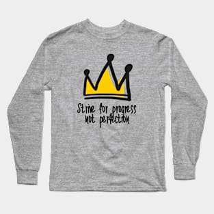 Strive For Progress Not Perfection Long Sleeve T-Shirt